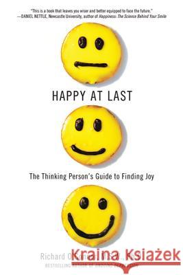 Happy at Last: The Thinking Person's Guide to Finding Joy Richard O'Connor 9780312369071 St. Martin's Griffin
