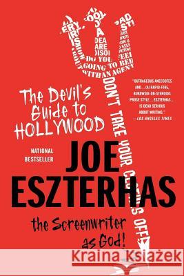 The Devil's Guide to Hollywood: The Screenwriter as God! Joe Eszterhas 9780312373849 St. Martin's Griffin