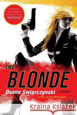 The Blonde: A Thriller Swierczynski, Duane 9780312374594