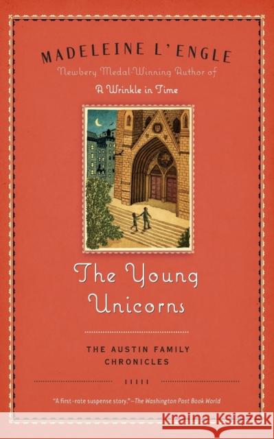 The Young Unicorns: Book Three of the Austin Family Chronicles Madeleine L'Engle 9780312379339 Square Fish