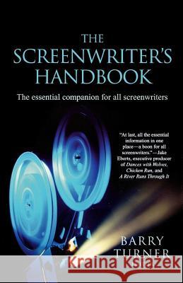 The Screenwriter's Handbook: The Essential Companion for All Screenwriters Barry Turner 9780312379544 St. Martin's Griffin