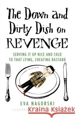 The Down and Dirty Dish on Revenge Eva Nagorski 9780312379575 St. Martin's Griffin