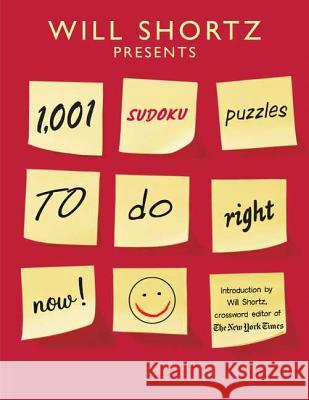 Will Shortz Presents 1,001 Sudoku Puzzles to Do Right Now Will Shortz 9780312382728 St. Martin's Griffin