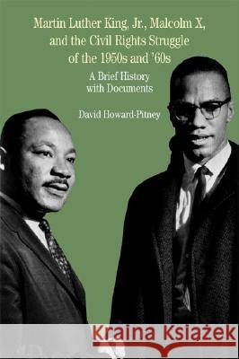 Martin Luther King, Jr., Malcolm X, and the Civil Rights Struggle of the 1950s and 1960s: A Brief History with Documents David Howard-Pitney Natalie Zemon Davis Ernest R. May 9780312395056 Bedford Books