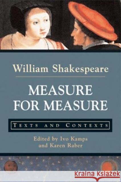 Measure for Measure: Texts and Contexts Shakespeare Kamps Raber                  William Shakespeare Ivo Kamps 9780312395063 Bedford Books