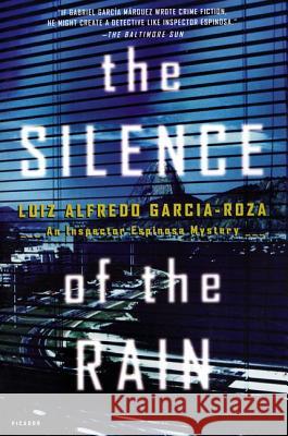 The Silence of the Rain: An Inspector Espinosa Mystery Luiz Alfredo Garcia-Roza 9780312421182 Picador USA