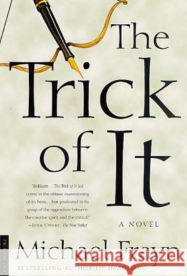 The Trick of It Michael Frayn 9780312421441 Picador USA