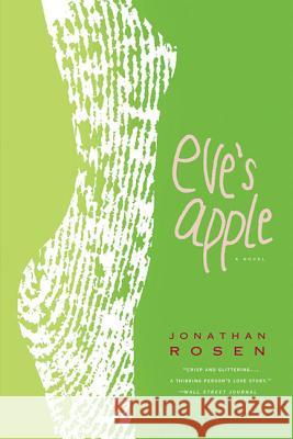 Eve's Apple Jonathan Rosen 9780312424367 Picador USA