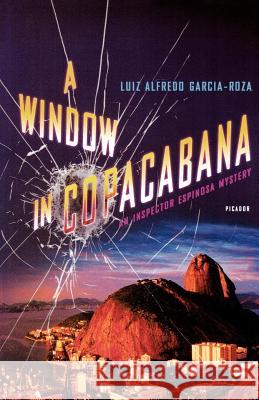 A Window in Copacabana: An Inspector Espinosa Mystery Garcia-Roza, Luiz Alfredo 9780312425661 Picador USA