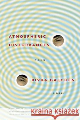 Atmospheric Disturbances Rivka Galchen 9780312428433 Picador USA