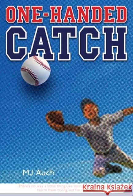 One-Handed Catch Mary Jane Auch 9780312535759 Square Fish