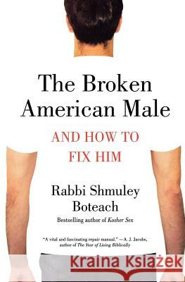 The Broken American Male Shmuley Boteach 9780312541507 St. Martin's Griffin