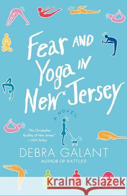 Fear and Yoga in New Jersey Debra Galant 9780312545277 St. Martin's Griffin