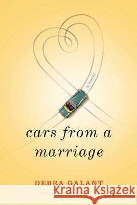 Cars from a Marriage Debra Galant 9780312584191 St. Martin's Griffin