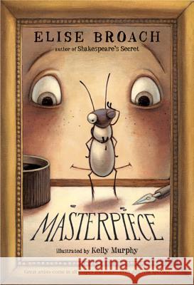 Masterpiece Elise Broach Kelly Murphy 9780312608705