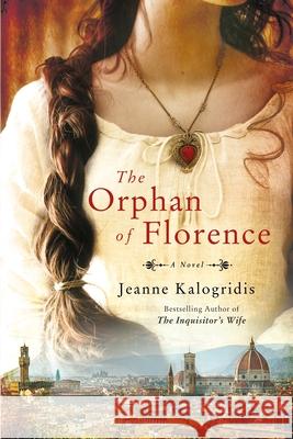 The Orphan of Florence Jeanne Kalogridis 9780312675479 St. Martin's Griffin