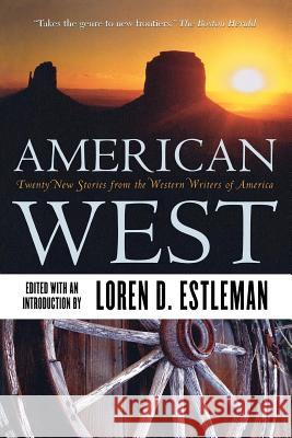 American West: Twenty New Stories from the Western Writers of America Loren D. Estleman 9780312872816 Forge
