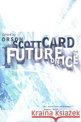 Future on Ice Orson Scott Card 9780312872960 Tor Books