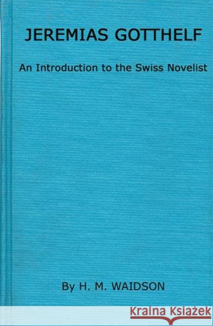 Jeremias Gotthelf: An Introduction to the Swiss Novelist Blackwell, Basil 9780313202315 Greenwood Press