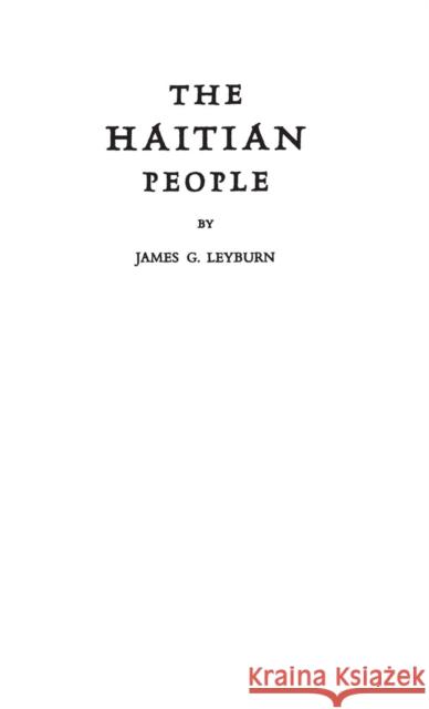 The Haitian People James Graham Leyburn Sidney W. Mintz 9780313221552
