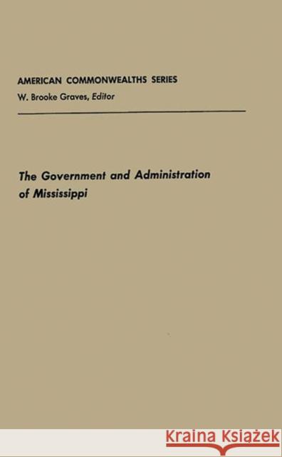 Government and Admin Mississippi Robert Baker Highsaw Highsaw 9780313223693 Greenwood Press
