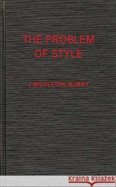 The Problem of Style John Middleton Murry 9780313225239 Greenwood Press