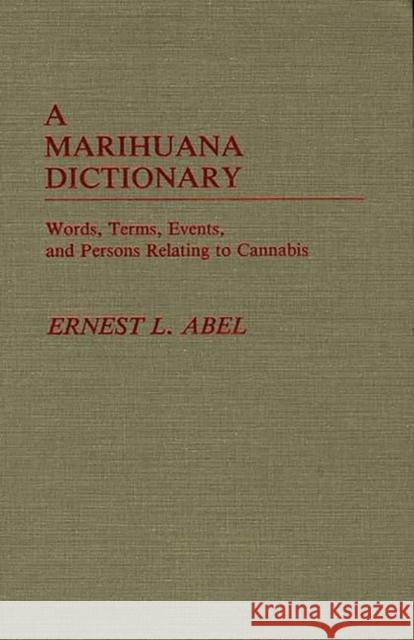 A Marihuana Dictionary: Words, Terms, Events, and Persons Relating to Cannabis Unknown 9780313232527 Greenwood Press