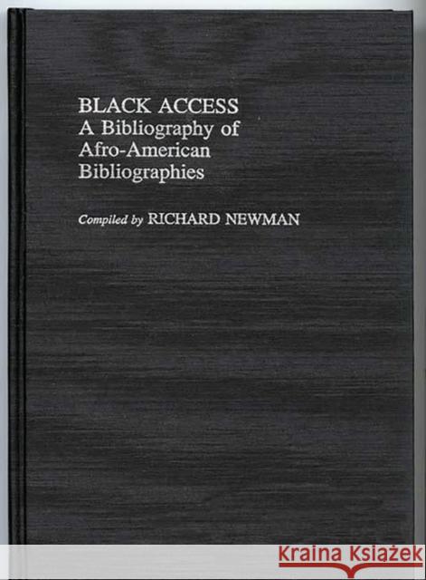 Black Access: A Bibliography of Afro-American Bibliographies Newman, Richard 9780313232824