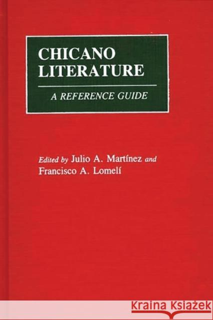 Chicano Literature: A Reference Guide Lomeli, Francis 9780313236914 Greenwood Press