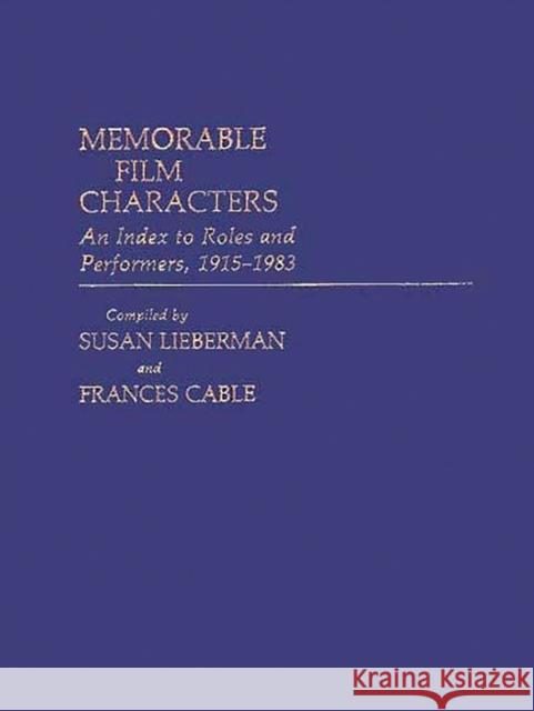 Memorable Film Characters: An Index to Roles and Performers, 1915-1983 Bornstein, Estelle 9780313239779 Greenwood Press