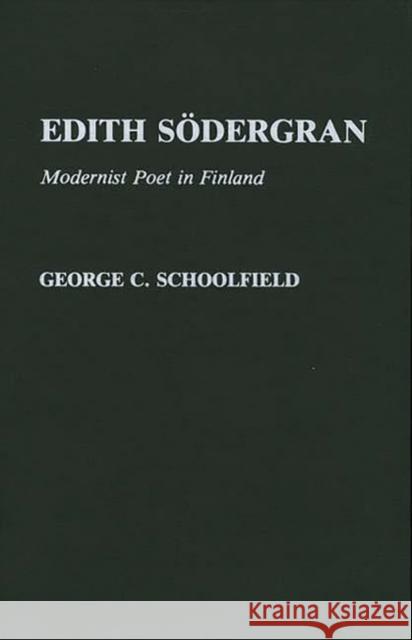Edith Sodergran: Modernist Poet in Finland Schoolfield, George C. 9780313241666 Greenwood Press