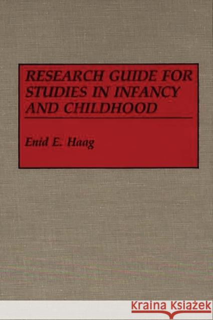 Research Guide for Studies in Infancy and Childhood Enid E. Haag 9780313247637 Greenwood Press