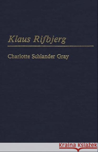 Klaus Rifbjerg Charlotte Schiander Gray 9780313250989 Greenwood Press