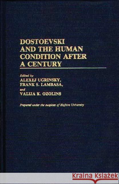 Dostoevski and the Human Condition After a Century Alexej Ugrinsky Frank S. Lambasa Valija K. Ozolins 9780313253799 Greenwood Press