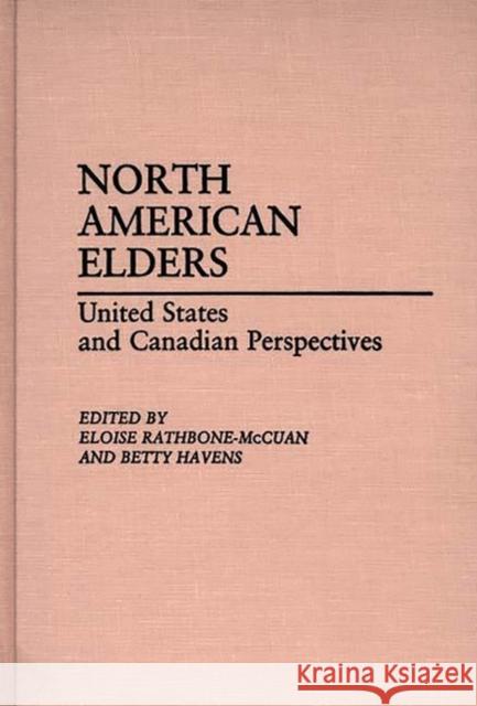 North American Elders: United States and Canadian Perspectives Havens, Betty 9780313254840 Greenwood Press