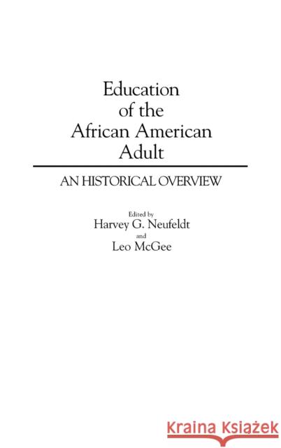 Education of the African American Adult: An Historical Overview McGee, Leo 9780313259722 Greenwood Press