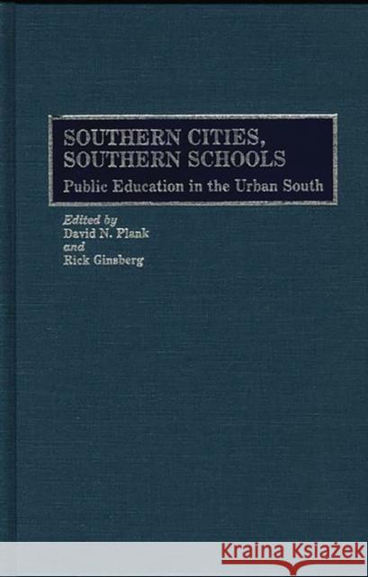 Southern Cities, Southern Schools: Public Education in the Urban South Ginsberg, Rick 9780313262975 Greenwood Press
