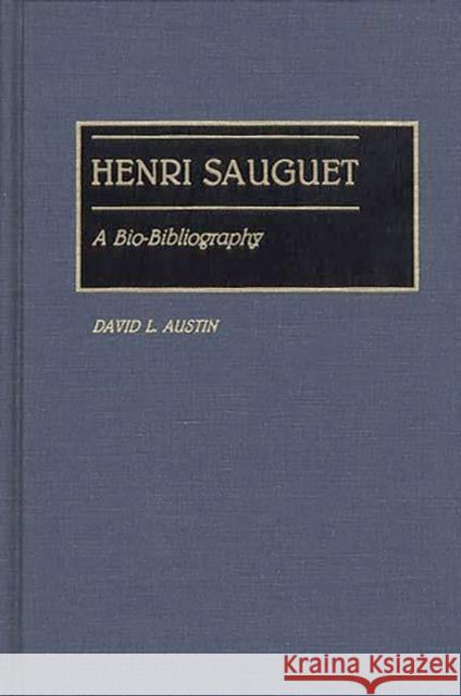 Henri Sauguet: A Bio-Bibliography Austin, David L. 9780313265648