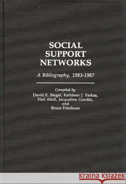 Social Support Networks: A Bibliography, 1983-1987 Biegel, David E. 9780313266041 Greenwood Press