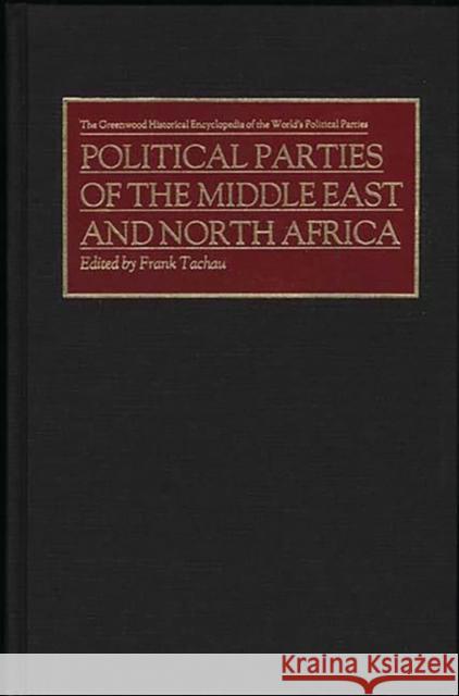 Political Parties of the Middle East and North Africa Frank Tachau 9780313266492 Greenwood Press