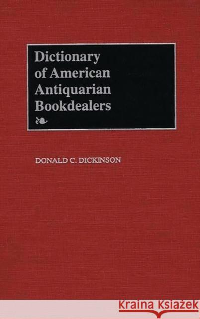 Dictionary of American Antiquarian Bookdealers Donald C. Dickinson 9780313266751 Greenwood Press