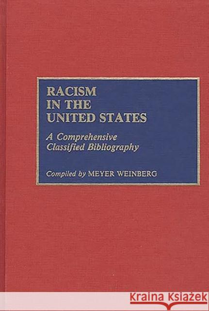 Racism in the United States: A Comprehensive Classified Bibliography Weinberg, Meyer 9780313273902