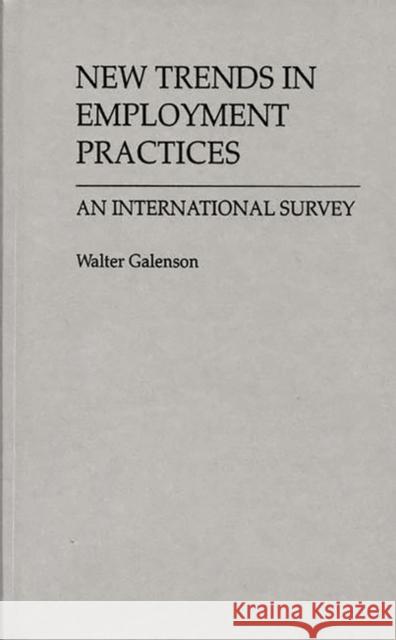 New Trends in Employment Practices: An International Survey Galenson, Walter 9780313276293 Greenwood Press