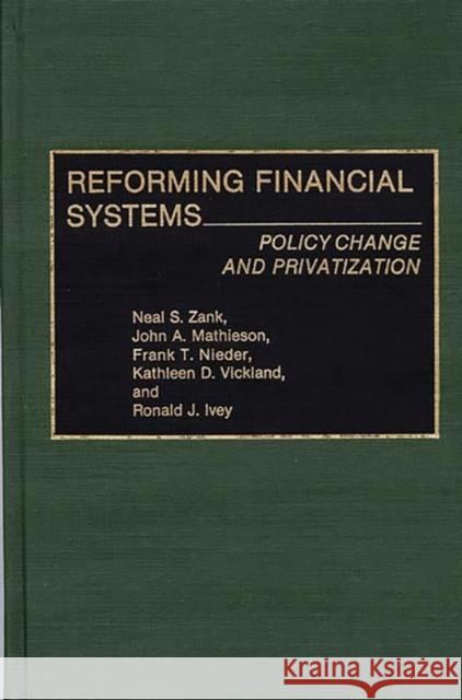 Reforming Financial Systems: Policy Change and Privatization Ivey, Ron J. 9780313281006 Greenwood Press