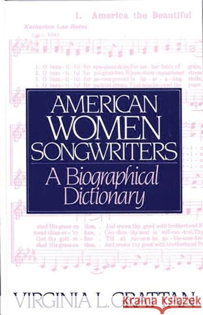 American Women Songwriters: A Biographical Dictionary Grattan, Virginia L. 9780313285103