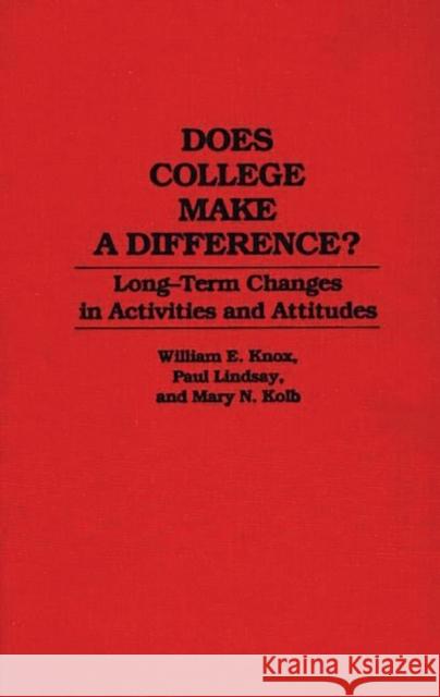 Does College Make a Difference?: Long-Term Changes in Activities and Attitudes Knox, William 9780313285288 Greenwood Press