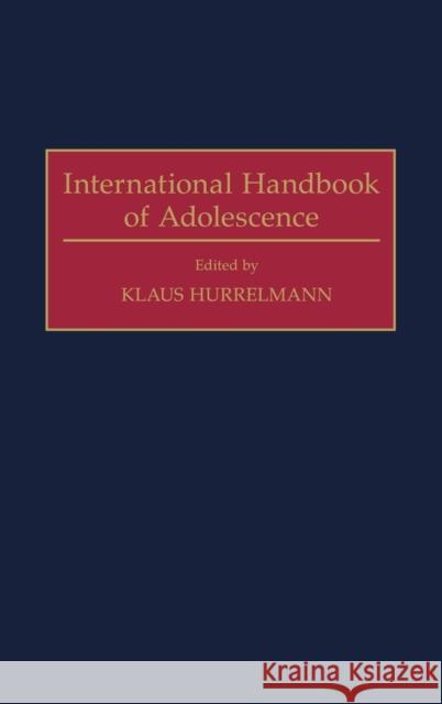International Handbook of Adolescence Klaus Hurrelmann 9780313285844 Greenwood Press