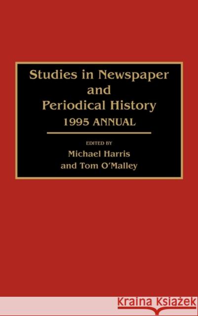 Studies in Newspaper and Periodical History: 1995 Annual Harris, Michael 9780313290527 Greenwood Press