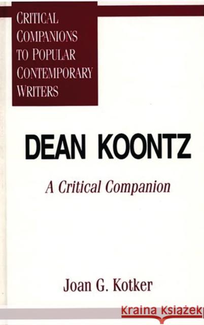 Dean Koontz: A Critical Companion Kotker, Joan 9780313295287 Greenwood Press