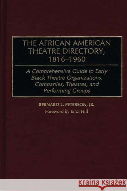 The African American Theatre Directory, 1816-1960: A Comprehensive Guide to Early Black Theatre Organizations, Companies, Theatres, and Performing Gro McPhatter Gore, Lena 9780313295379 Greenwood Press